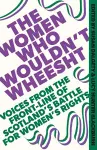 The Women Who Wouldn't Wheesht cover