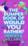 The Bumper Book of Would You Rather?: Heroes and Villains edition cover