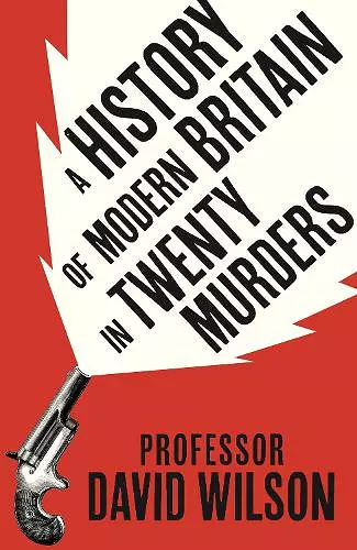 A History of Modern Britain in Twenty Murders cover