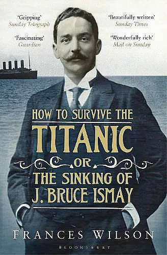 How to Survive the Titanic or The Sinking of J. Bruce Ismay cover