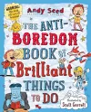 The Anti-boredom Book of Brilliant Things To Do cover