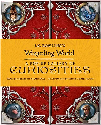 J.K. Rowling's Wizarding World - A Pop-Up Gallery of Curiosities cover