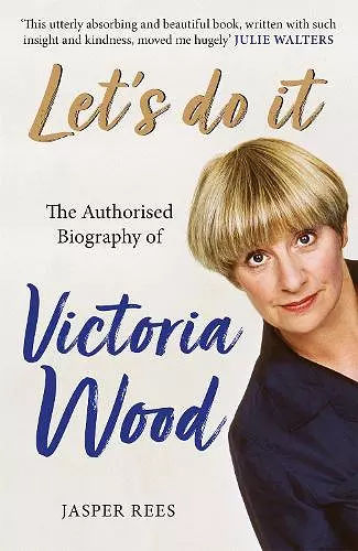 Let's Do It: The Authorised Biography of Victoria Wood cover