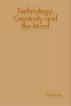 Technology, Creativity and the Mind cover