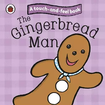 The Gingerbread Man: Ladybird Touch and Feel Fairy Tales cover