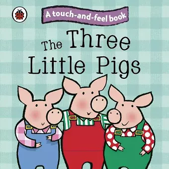 The Three Little Pigs: Ladybird Touch and Feel Fairy Tales cover