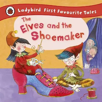 The Elves and the Shoemaker: Ladybird First Favourite Tales cover