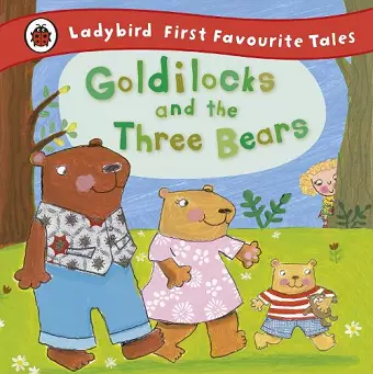 Goldilocks and the Three Bears: Ladybird First Favourite Tales cover