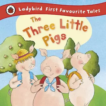 The Three Little Pigs: Ladybird First Favourite Tales cover