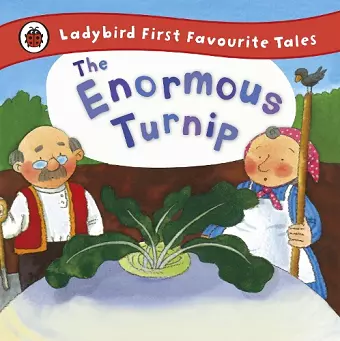 The Enormous Turnip: Ladybird First Favourite Tales cover