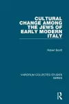 Cultural Change Among the Jews of Early Modern Italy cover