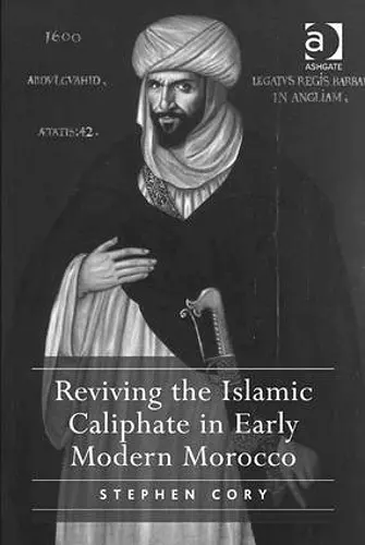 Reviving the Islamic Caliphate in Early Modern Morocco cover