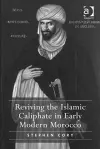 Reviving the Islamic Caliphate in Early Modern Morocco cover