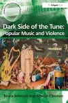 Dark Side of the Tune: Popular Music and Violence cover