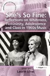 She's So Fine: Reflections on Whiteness, Femininity, Adolescence and Class in 1960s Music cover