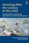 Parenting After the Century of the Child cover