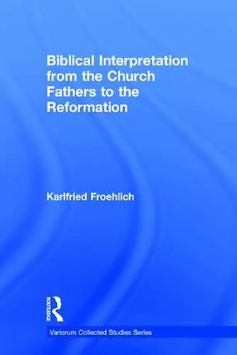 Biblical Interpretation from the Church Fathers to the Reformation cover