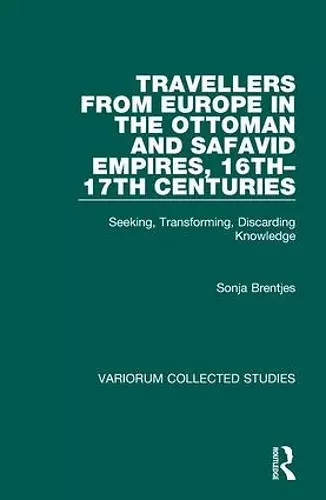 Travellers from Europe in the Ottoman and Safavid Empires, 16th–17th Centuries cover