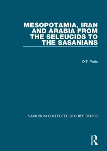 Mesopotamia, Iran and Arabia from the Seleucids to the Sasanians cover