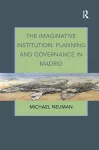 The Imaginative Institution: Planning and Governance in Madrid cover