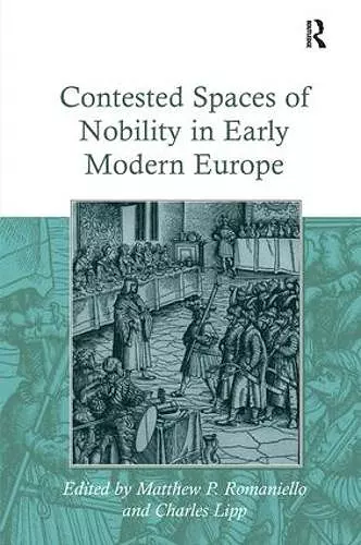 Contested Spaces of Nobility in Early Modern Europe cover