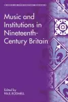 Music and Institutions in Nineteenth-Century Britain cover