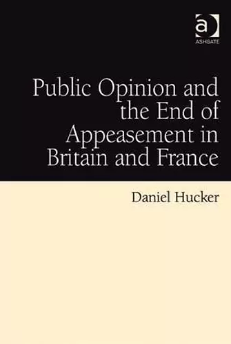 Public Opinion and the End of Appeasement in Britain and France cover