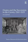 Drama and the Succession to the Crown, 1561-1633 cover