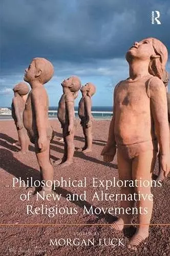 Philosophical Explorations of New and Alternative Religious Movements cover