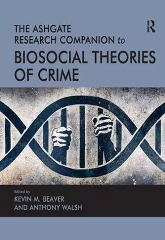 The Ashgate Research Companion to Biosocial Theories of Crime cover