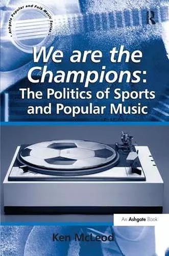 We are the Champions: The Politics of Sports and Popular Music cover