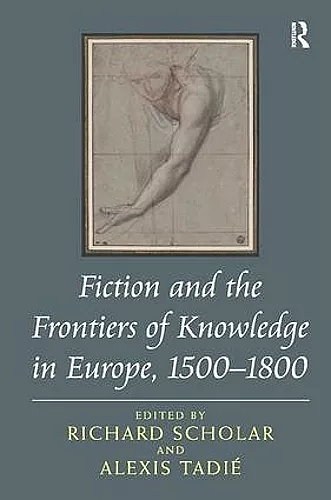 Fiction and the Frontiers of Knowledge in Europe, 1500-1800 cover
