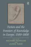 Fiction and the Frontiers of Knowledge in Europe, 1500-1800 cover