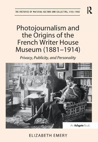 Photojournalism and the Origins of the French Writer House Museum (1881-1914) cover