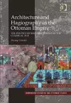 Architecture and Hagiography in the Ottoman Empire cover