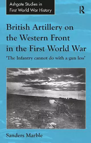 British Artillery on the Western Front in the First World War cover