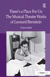There's a Place For Us: The Musical Theatre Works of Leonard Bernstein cover