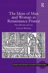 The Ideas of Man and Woman in Renaissance France cover