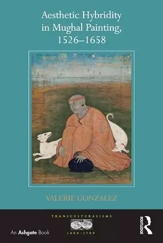 Aesthetic Hybridity in Mughal Painting, 1526-1658 cover