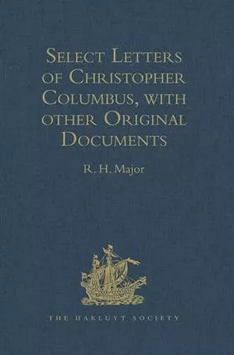 Select Letters of Christopher Columbus, with other Original Documents, relating to his Four Voyages to the New World cover