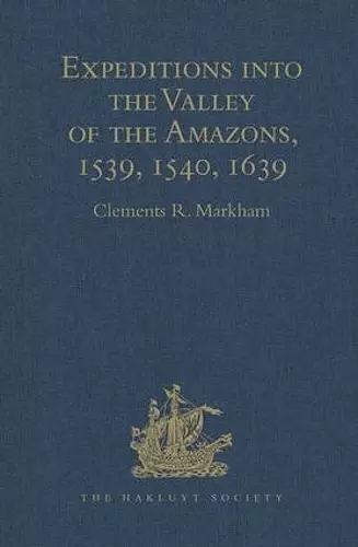 Expeditions into the Valley of the Amazons, 1539, 1540, 1639 cover