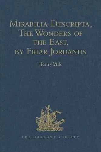 Mirabilia Descripta, The Wonders of the East, by Friar Jordanus cover