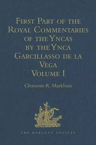 First Part of the Royal Commentaries of the Yncas by the Ynca Garcillasso de la Vega cover