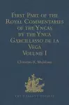 First Part of the Royal Commentaries of the Yncas by the Ynca Garcillasso de la Vega cover