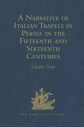 A Narrative of Italian Travels in Persia in the Fifteenth and Sixteenth Centuries cover