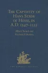 The Captivity of Hans Stade of Hesse, in A.D. 1547-1555, among the Wild Tribes of Eastern Brazil cover