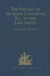 The Voyages of Sir James Lancaster, Kt., to the East Indies cover