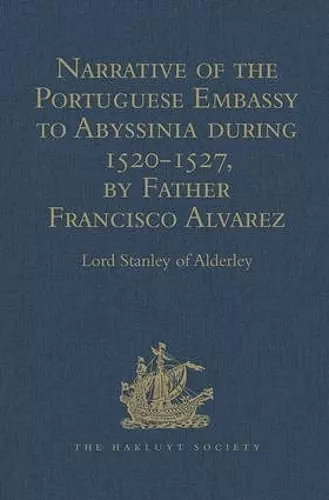 Narrative of the Portuguese Embassy to Abyssinia during the Years 1520-1527, by Father Francisco Alvarez cover