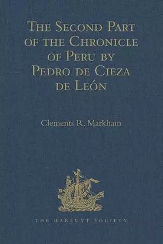 The Second Part of the Chronicle of Peru by Pedro de Cieza de León cover