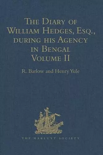 The Diary of William Hedges, Esq. (afterwards Sir William Hedges), during his Agency in Bengal cover